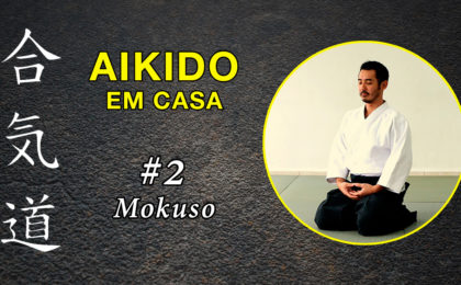 Mokuso - Aikido em Casa
